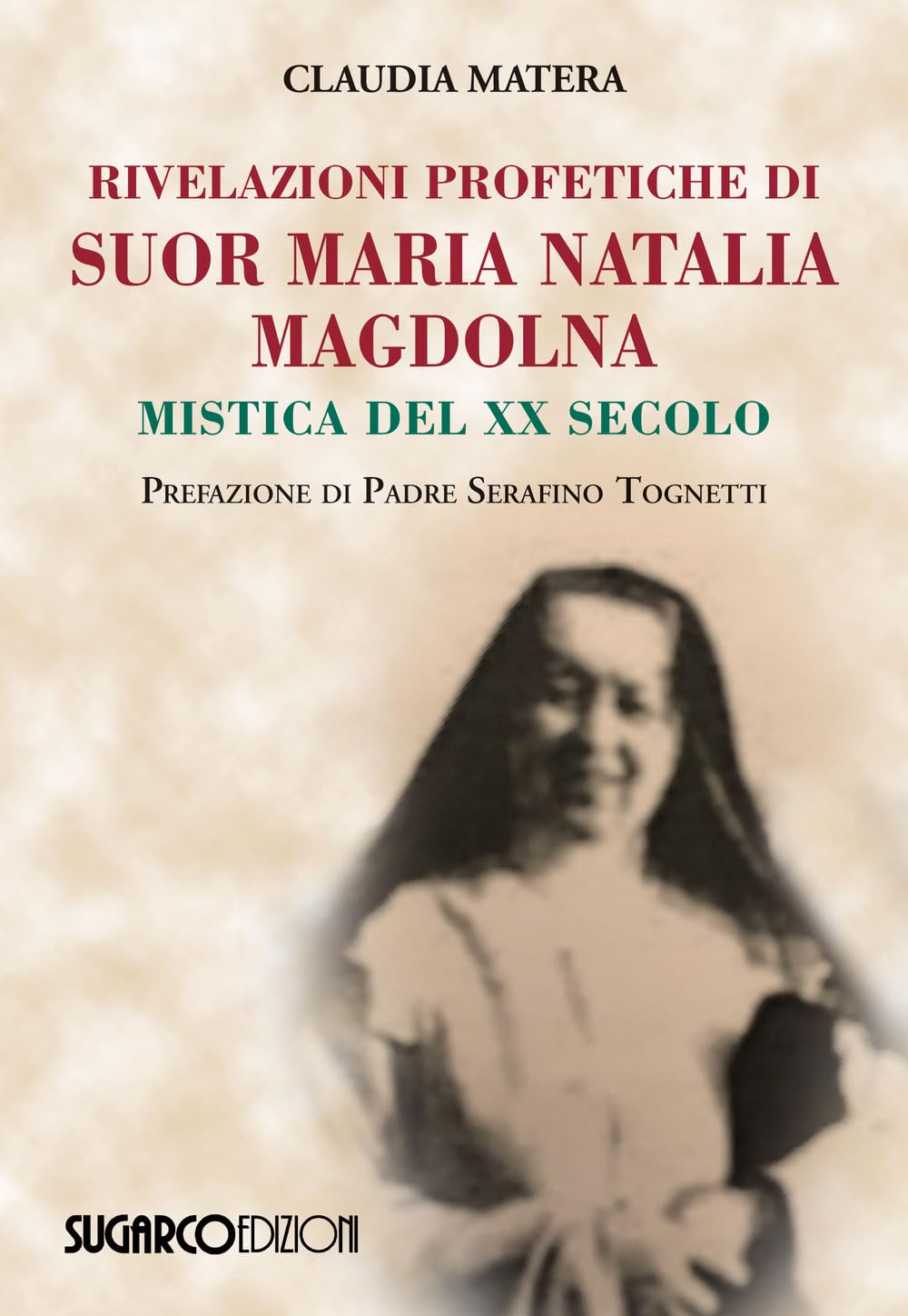Rivelazioni profetiche di suor Maria Natalia Magdolna. Mistica del XX secolo Religion & Esotericism