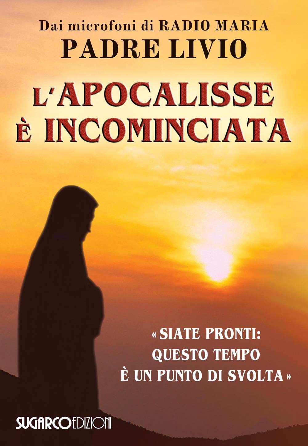 L'apocalisse è incominciata. «Siate pronti: questo tempo è un punto di svolta» Religion & Esotericism