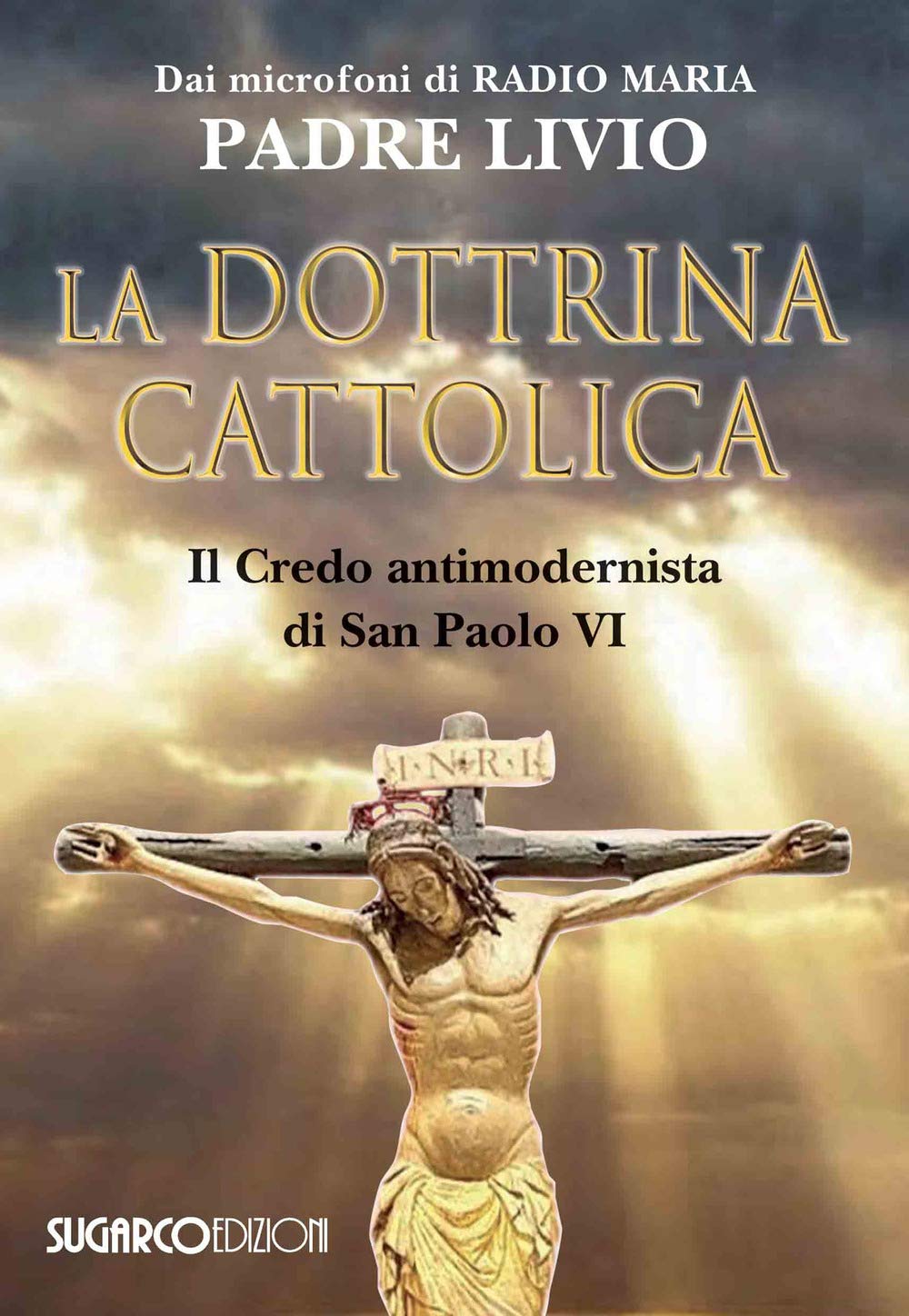 La dottrina cattolica. Il Credo antimodernista di San Paolo VI Religion & Esotericism