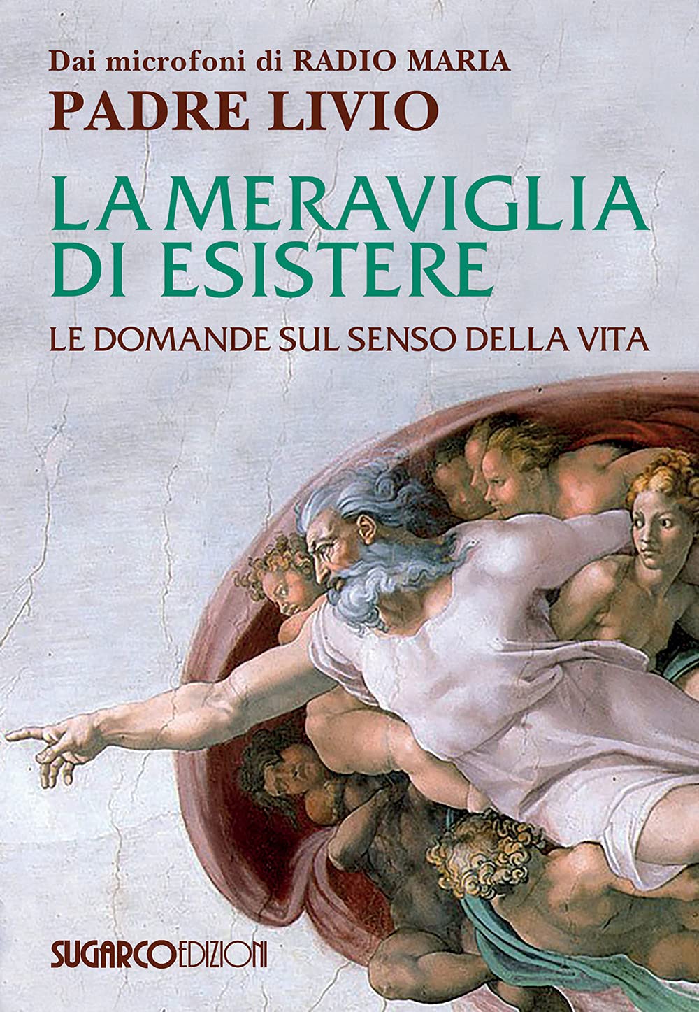 La meraviglia di esistere. Le domande sul senso della vita Religion & Esotericism