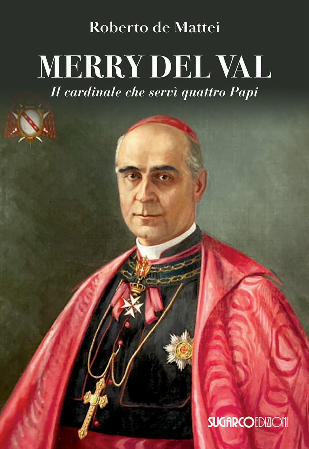 Merry Del Val. Il cardinale che servì quattro papi Politics & History