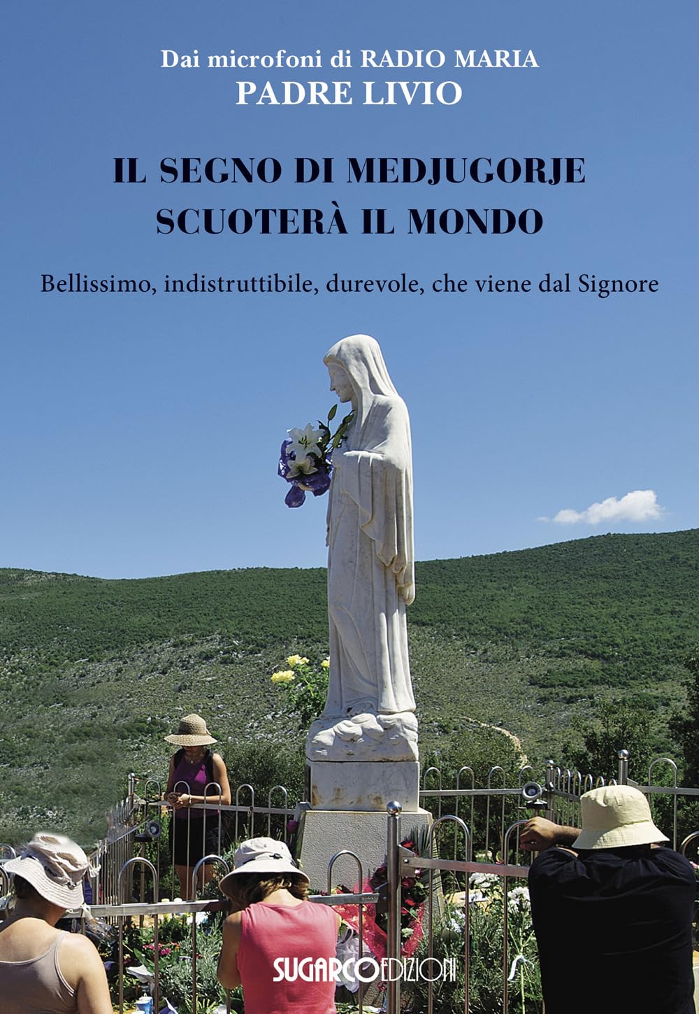Il segno di Medjugorje scuoterà il mondo. Bellissimo, indistruttibile, durevole, che viene dal Signore Religion & Esotericism