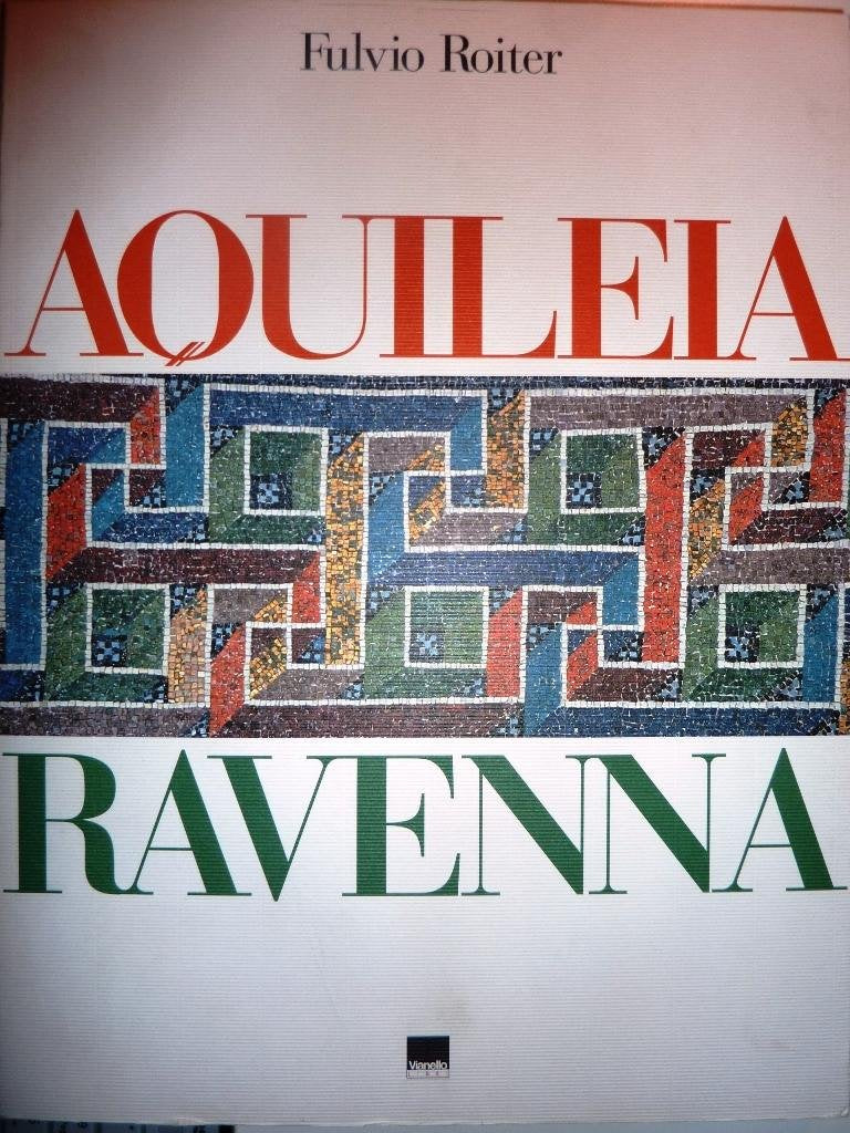 Aquileia Ravenna. Ediz. italiana e inglese Travel