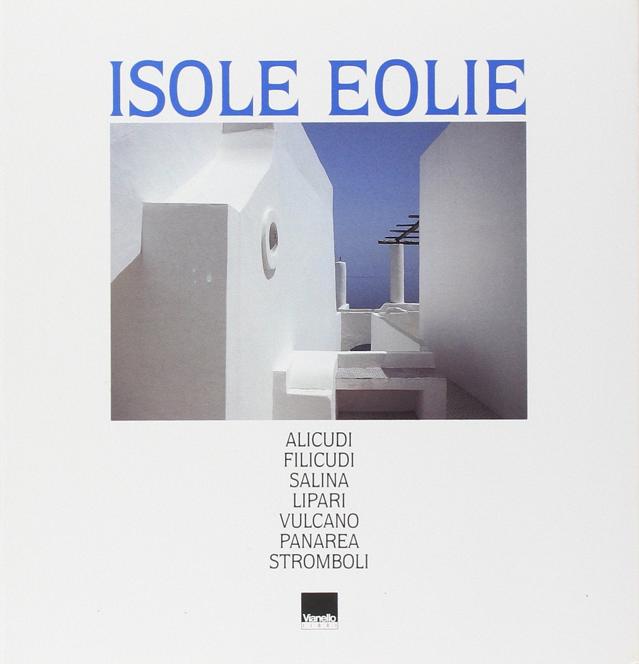 Isole Eolie. Alicudi, Filicudi, Salina, Lipari, Vulcano, Panarea, Stromboli Ediz. italiana e inglese Leisure, Home & Garden