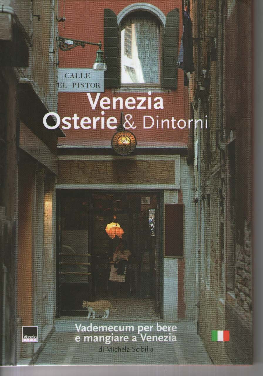 Venezia. Osterie & Dintorni. Vademecum per bere e mangiare a Venezia Leisure, Home & Garden