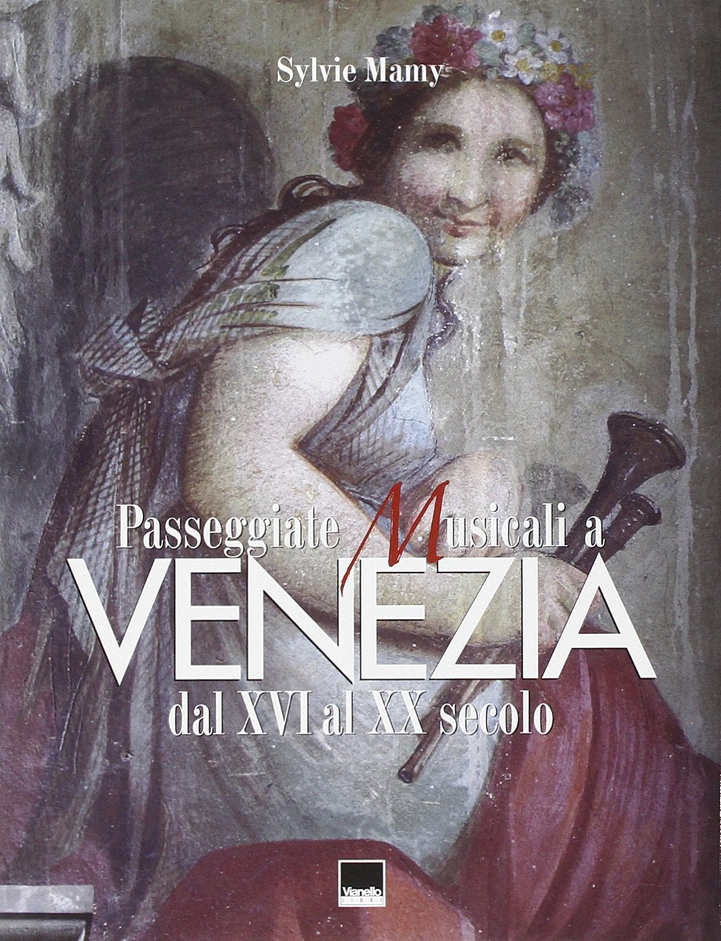 Passeggiate Musicali a Venezia dal XVI al XX secolo. book