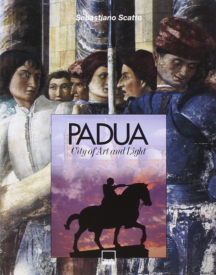Padua. City of art and light. Ediz. illustrata Travel