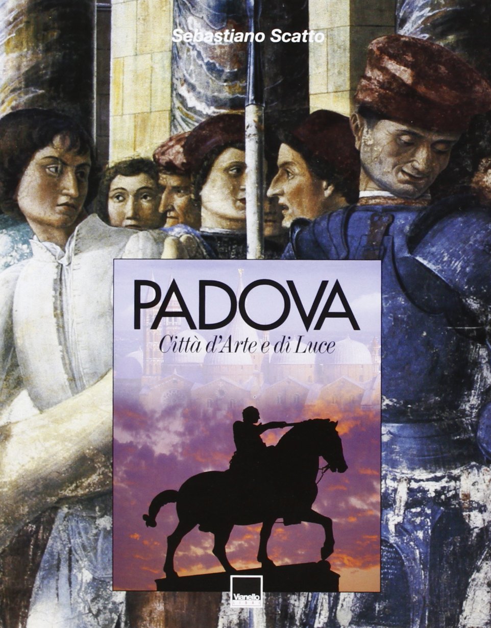 Padova. Città d'arte e di luce. Ediz. illustrata Travel