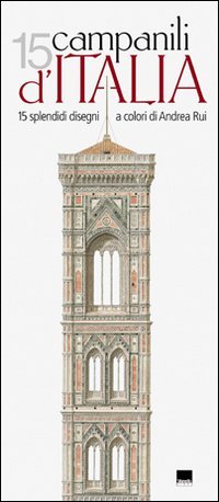 Quindici campanili d'Italia. Ediz. bilingue Architecture