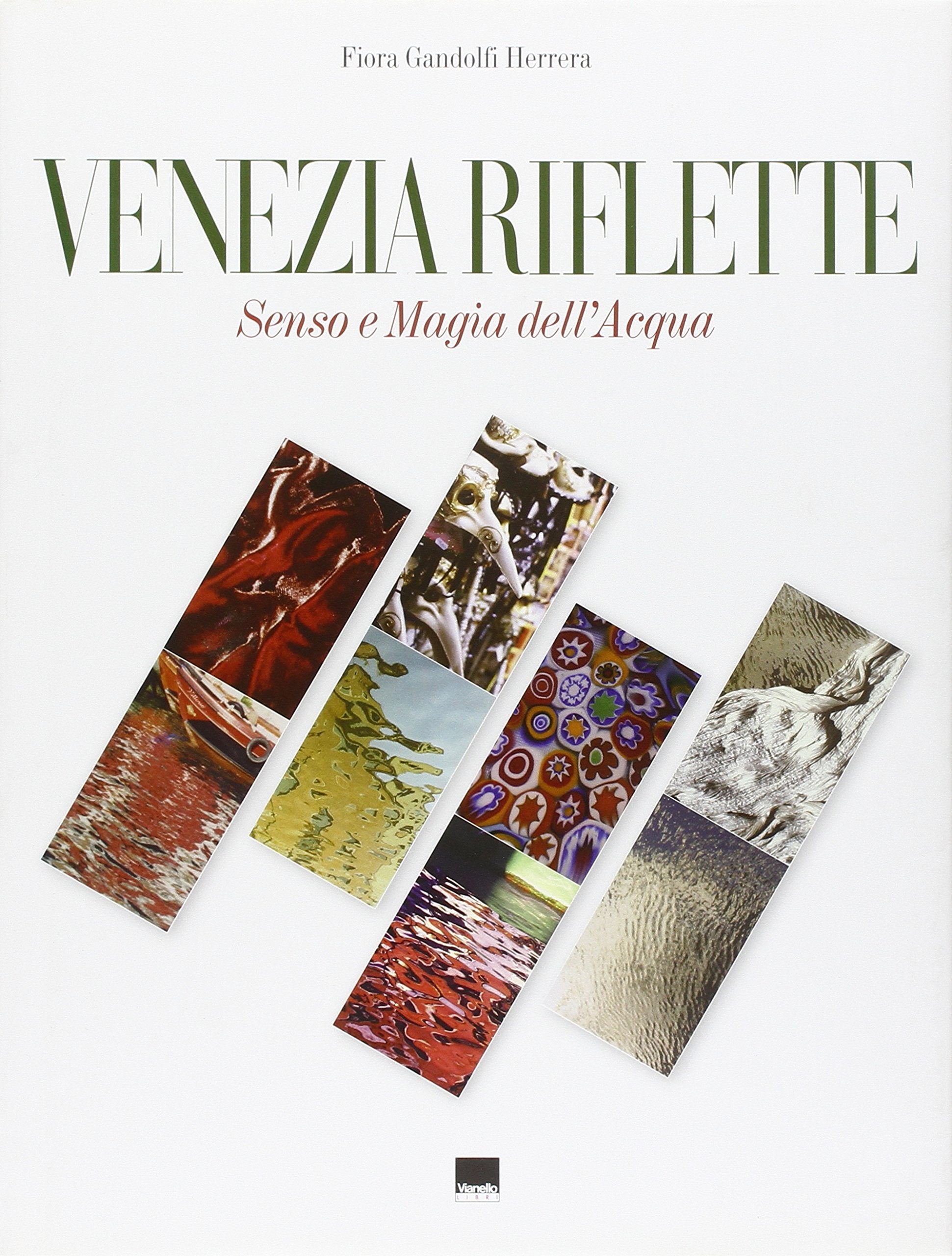 Venezia Riflette / Venice Reflects: Senso e Magia dell'Acqua / The Sense and Magic of Water book