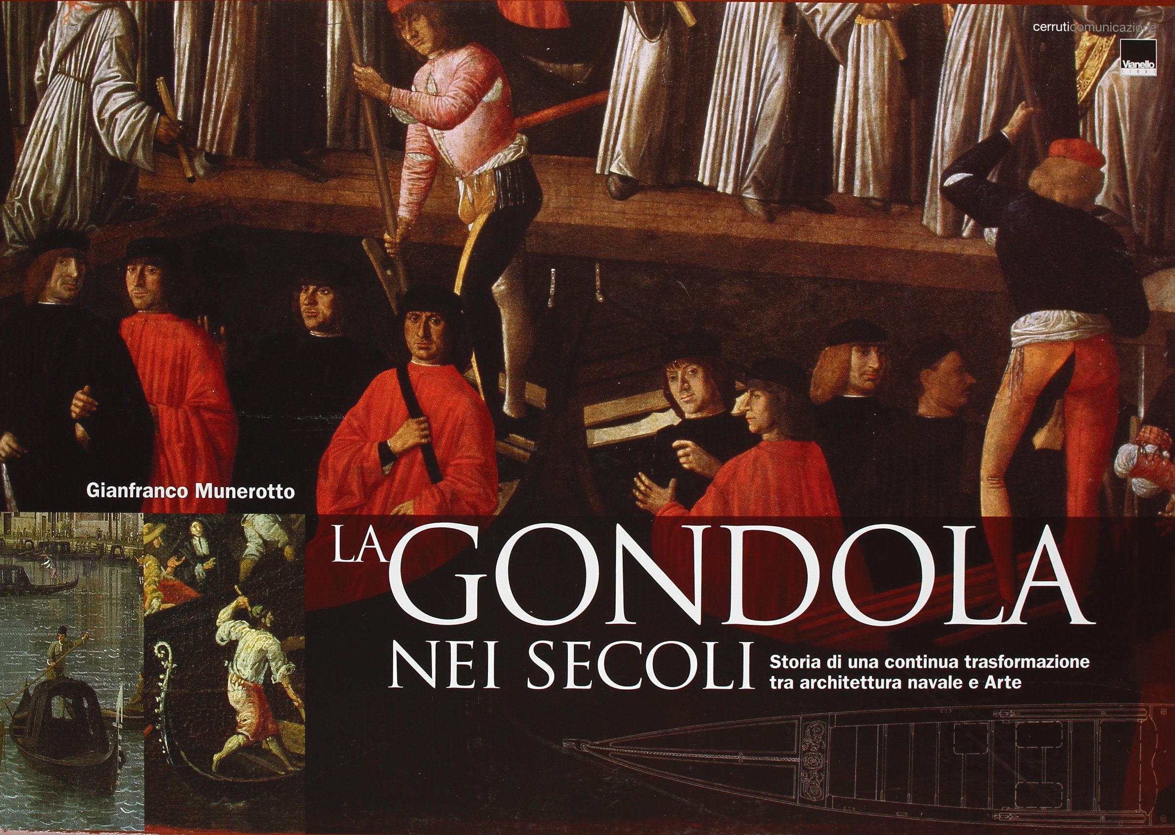 La gondola nei secoli. Storia di una continua trasformazione tra architettura navale e arte. Ediz. illustrata Film, Art & Culture