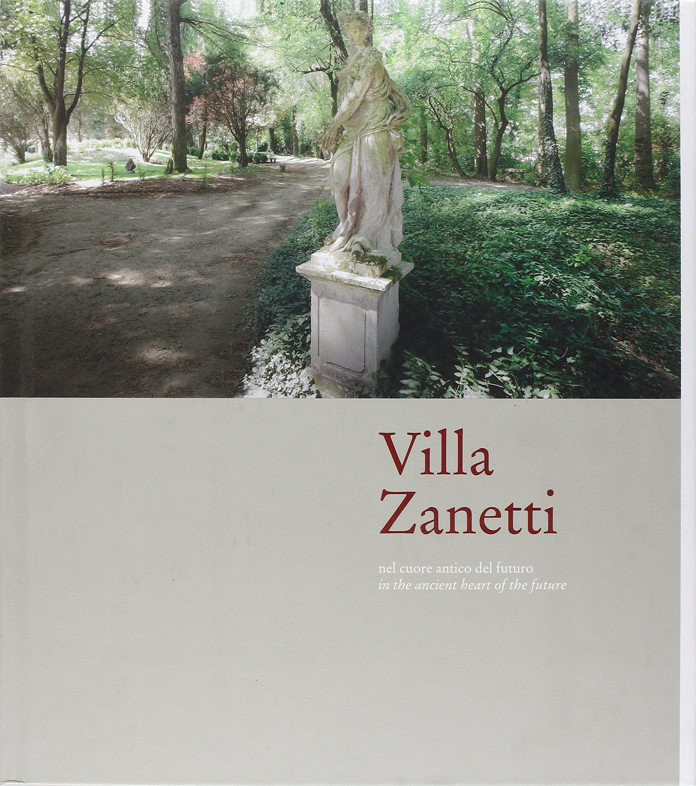 Villa Zanetti. Nel cuore antico del futuro. Ediz. italiana e inglese Architecture