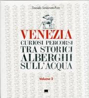 Venezia. Curiosi percorsi tra storici alberghi sull'acqua. Ediz. italiana e inglese (Vol. 2) Architecture