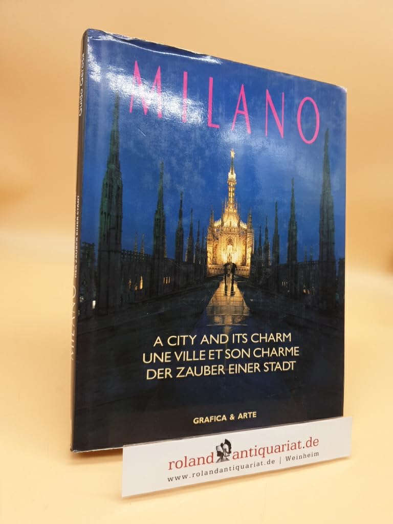 Milano. A city and its charm. Une ville et son charme. Der Zauber einer Stadt. Ediz. illustrata Leisure, Home & Garden