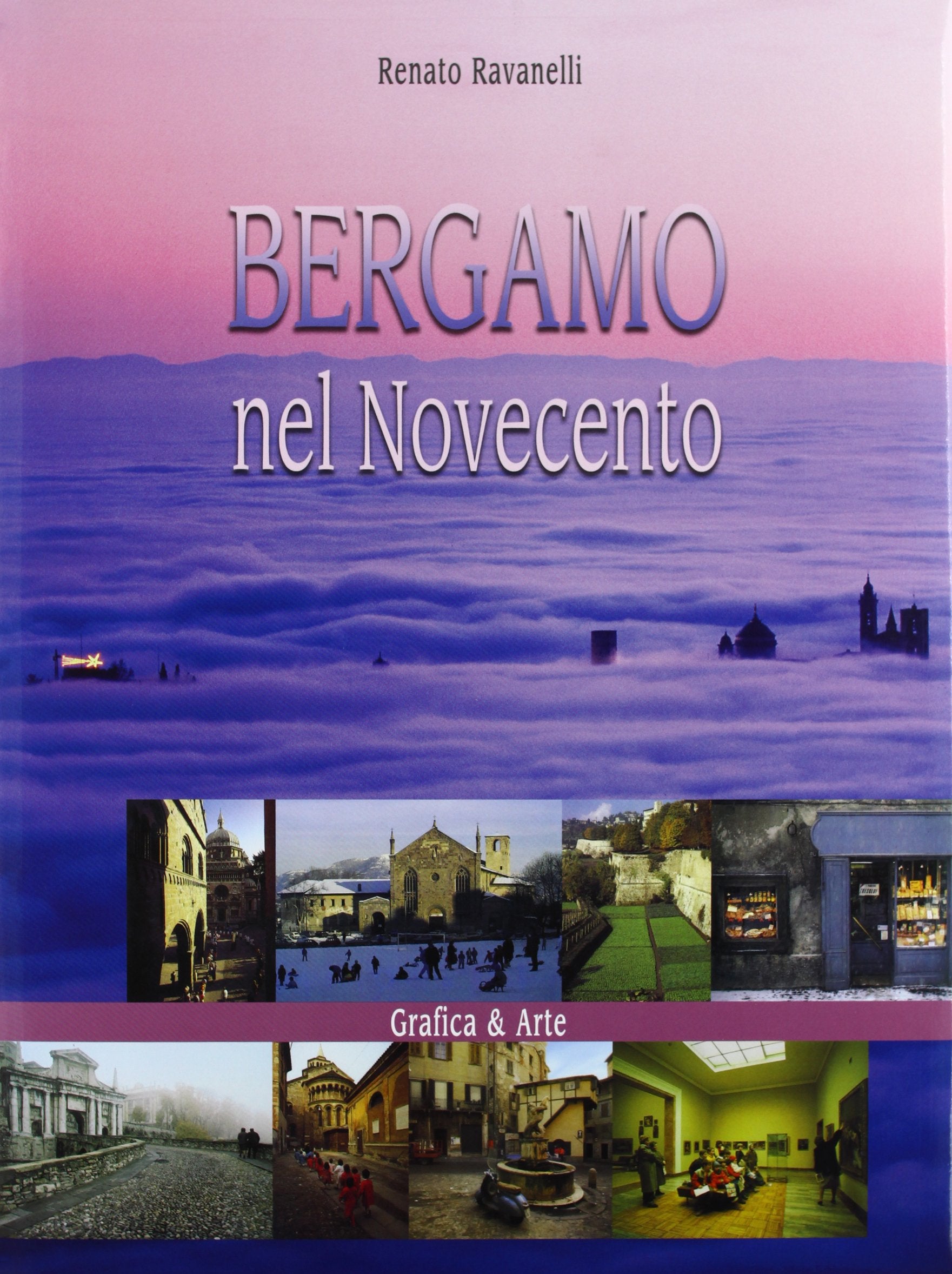 Bergamo nel Novecento. Ediz. illustrata book