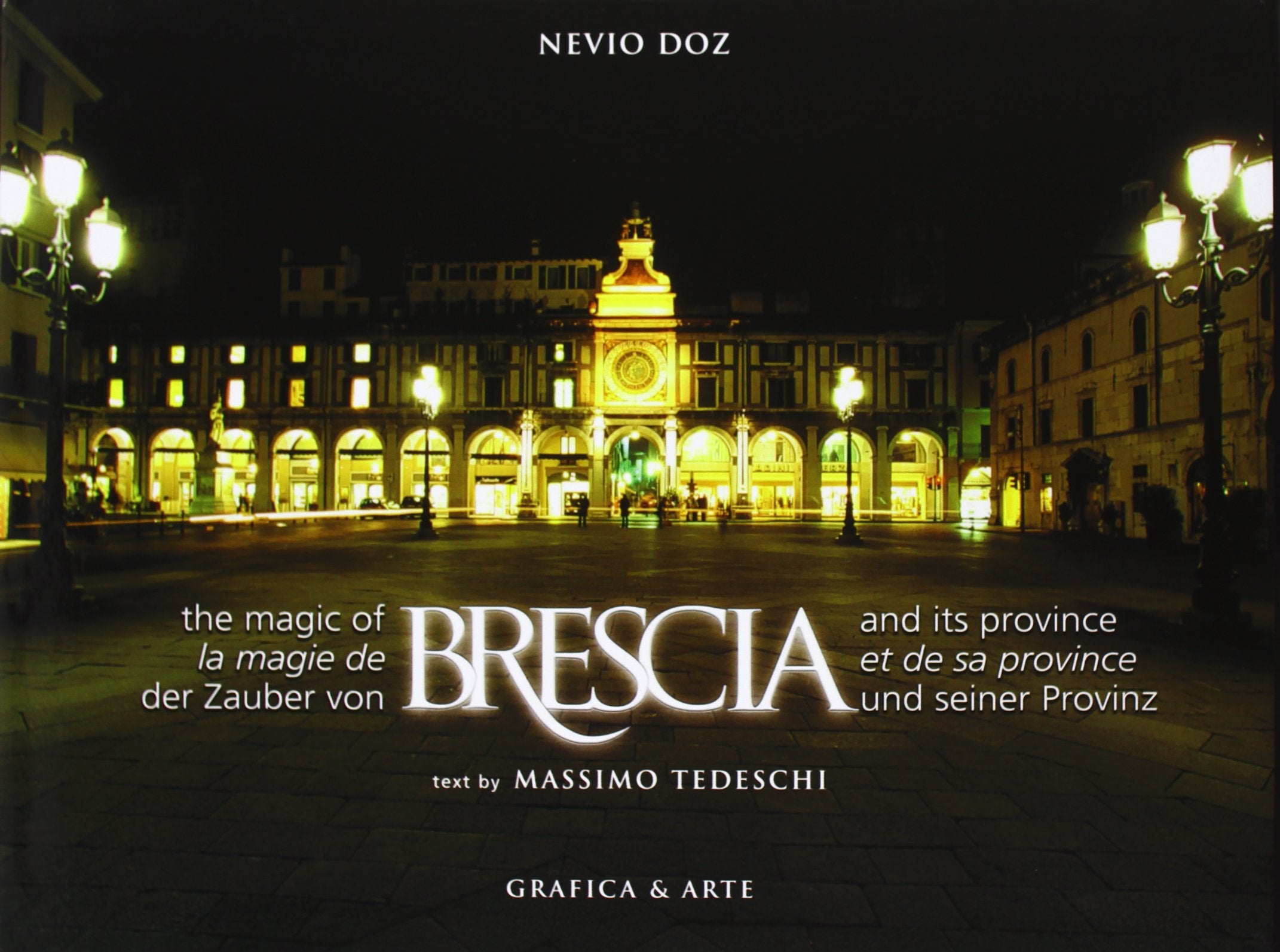 The magic of Brescia-La magie de Brescia-Der Zauber von Brescia. Ediz. illustrata Travel Books