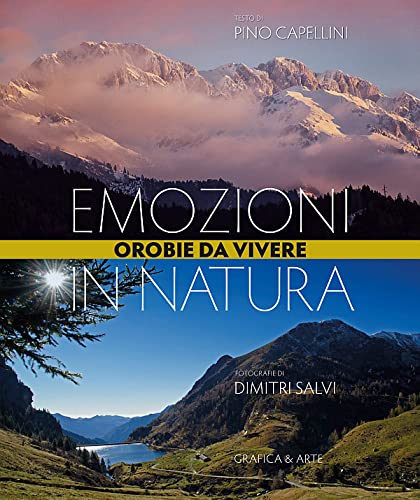 Emozioni in natura. Orobie da vivere. Ediz. italiana e inglese Travel