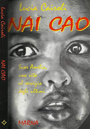 Nai cao. Suor Amelia una vita al servizio degli ultimi (Tracce. Briciole tascabile) Politics & Society
