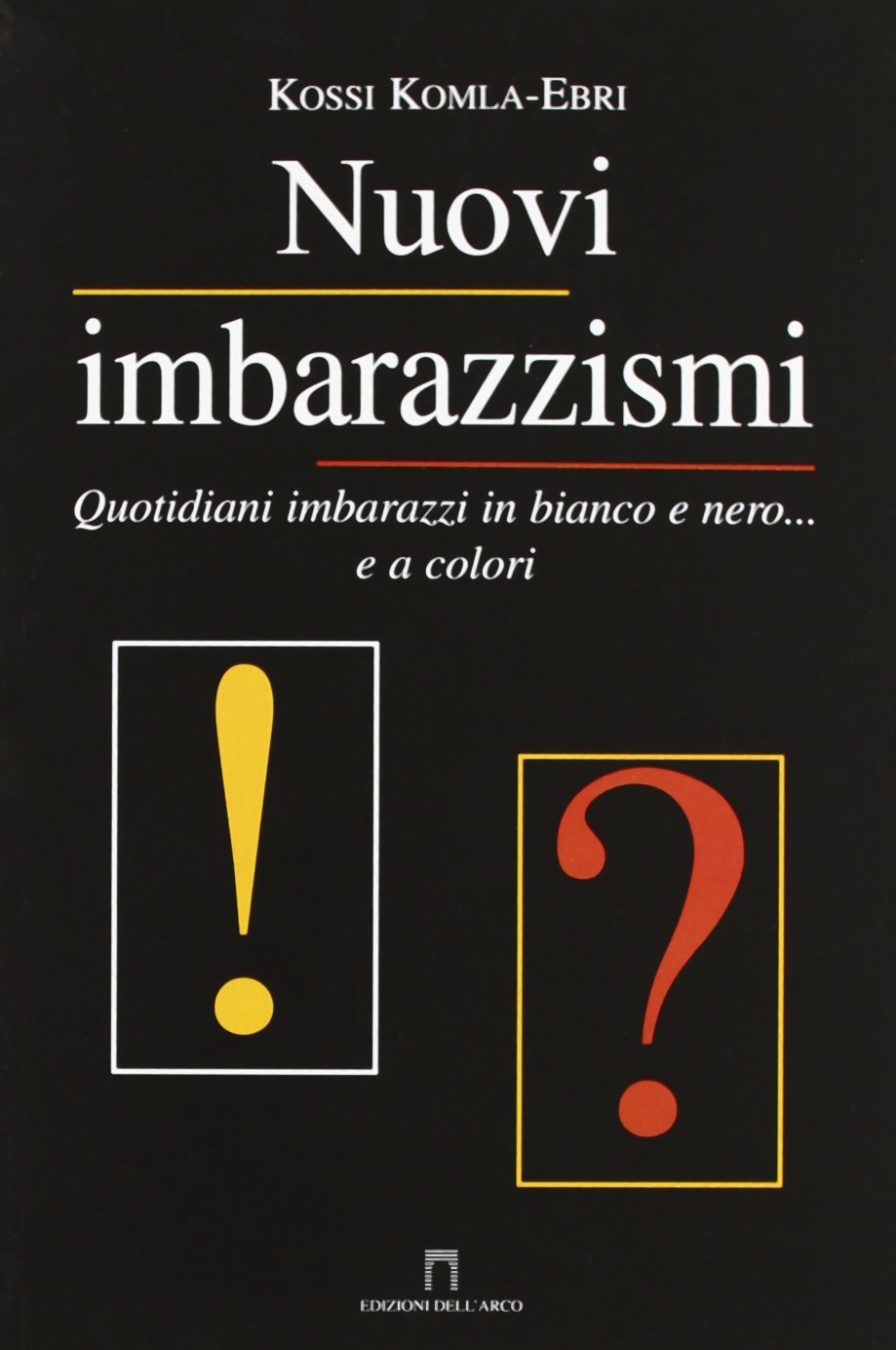 Nuovi imbarazzismi. Quotidiani imbarazzi in bianco e nero... e a colori Books