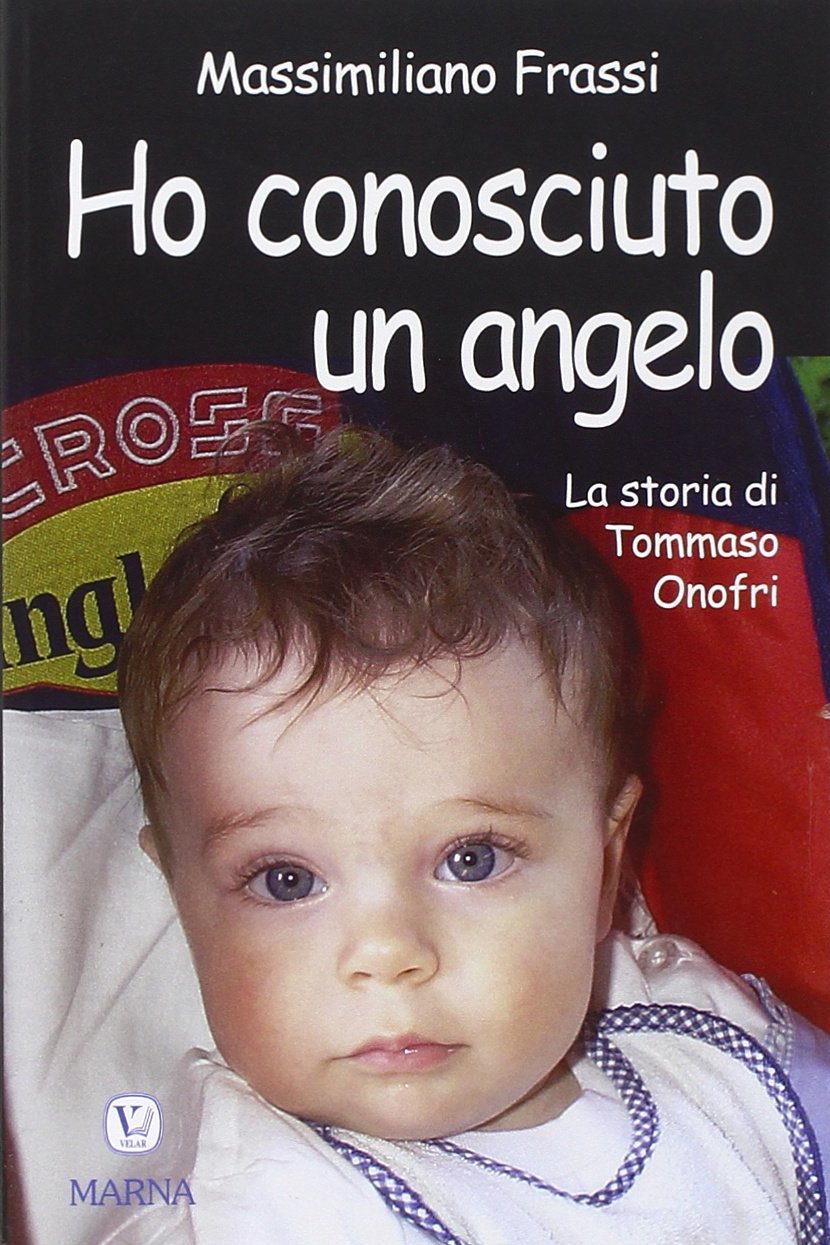 Ho conosciuto un angelo. La storia di Tommaso Onofri book