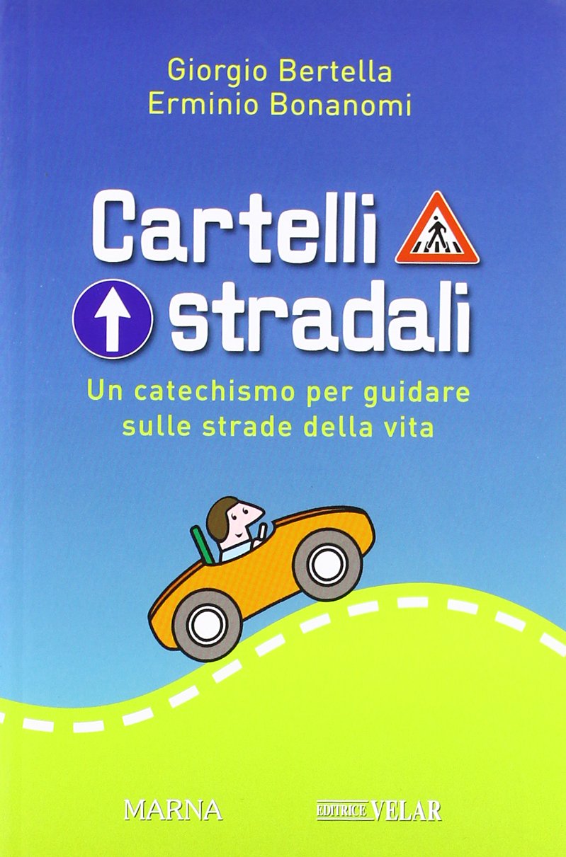 Cartelli stradali. Un catechismo per guidare nelle strade della vita book