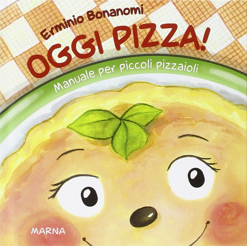Oggi pizza! Manuale per piccoli pizzaioli Non-fiction