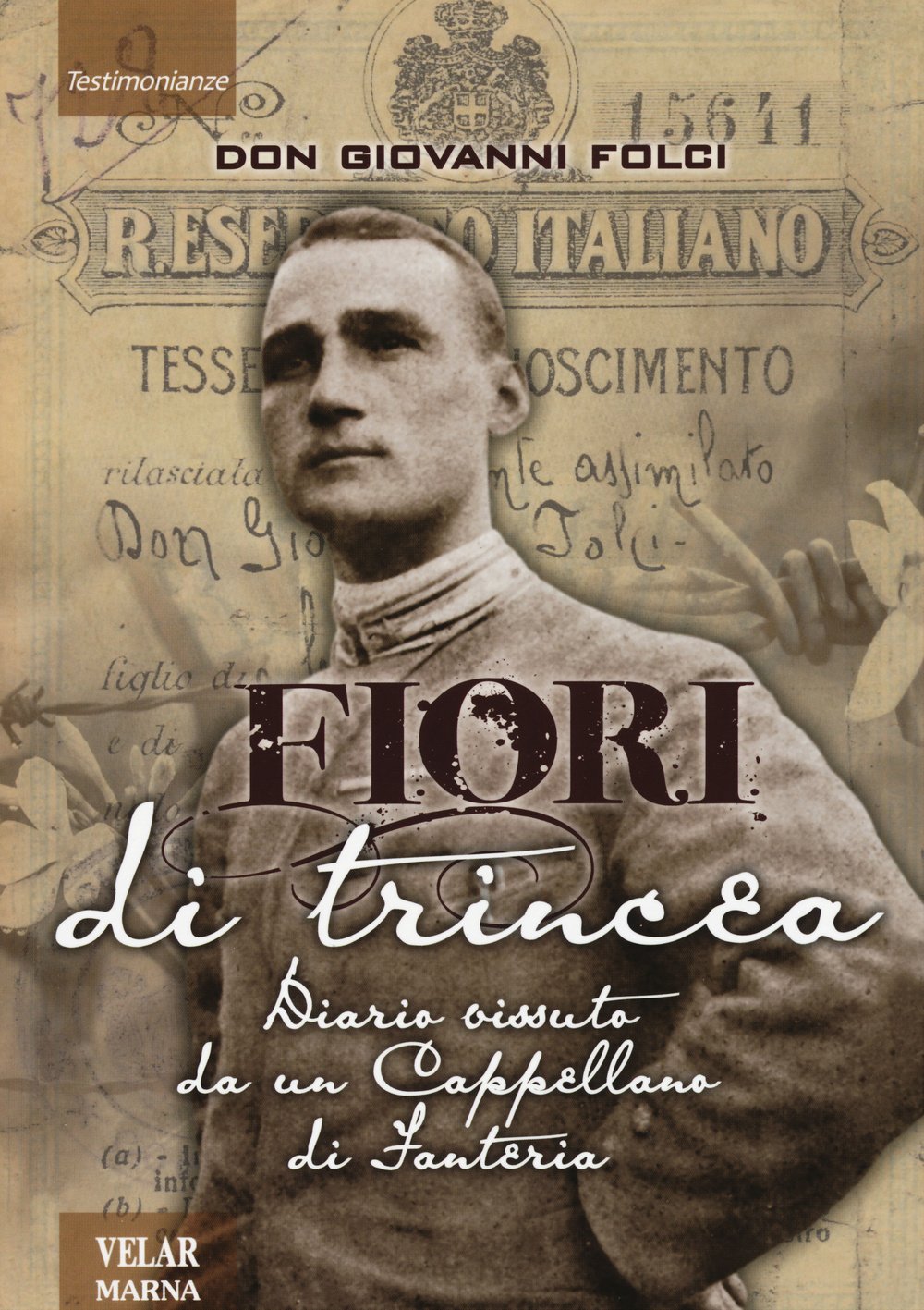Fiori di trincea. Diario vissuto da un cappellano di fanteria book