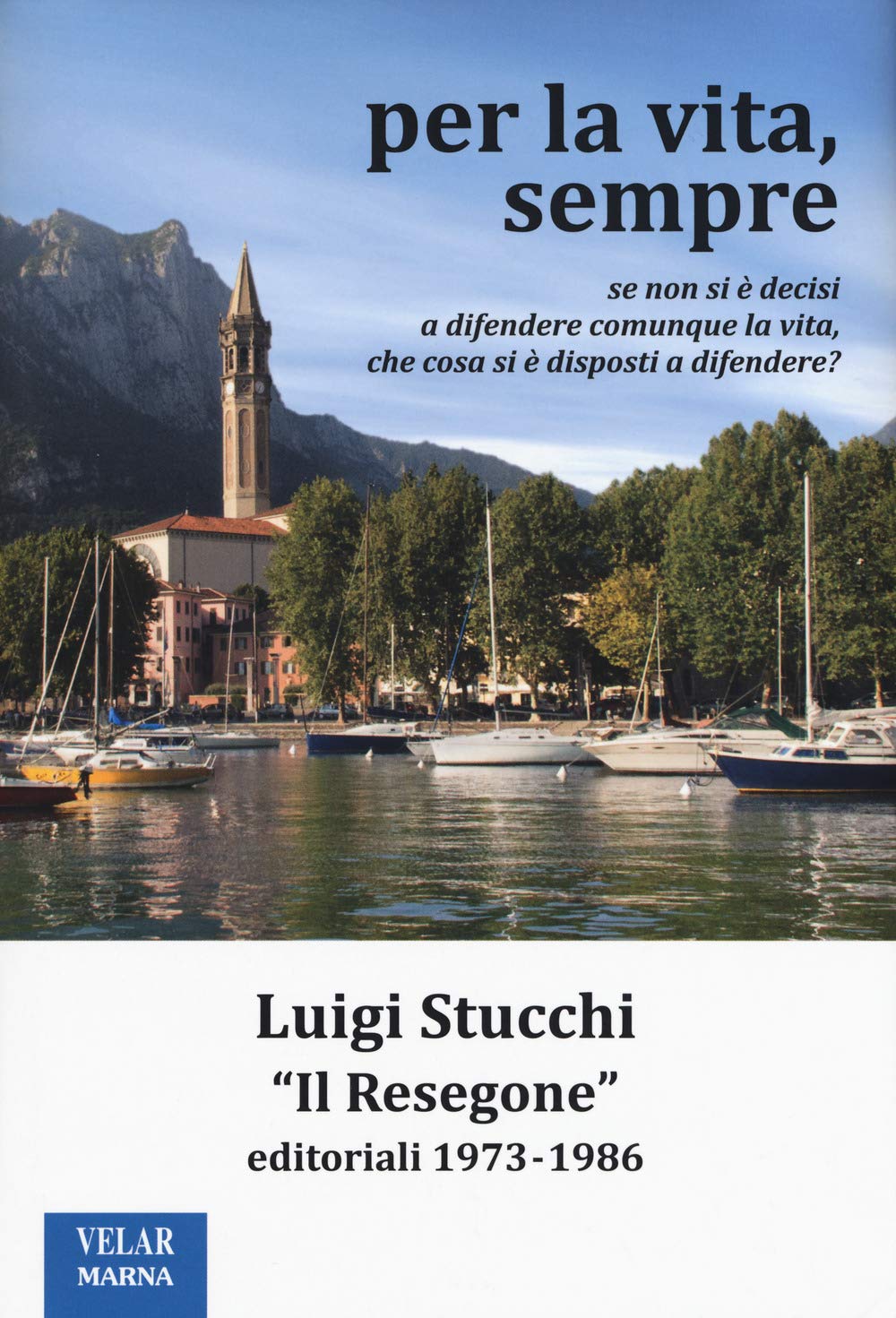Per la vita, sempre. «Il Resegone», editoriali 1973-1986 Essays & Short Stories