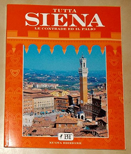 Tutta Siena. Le contrade ed il Palio book