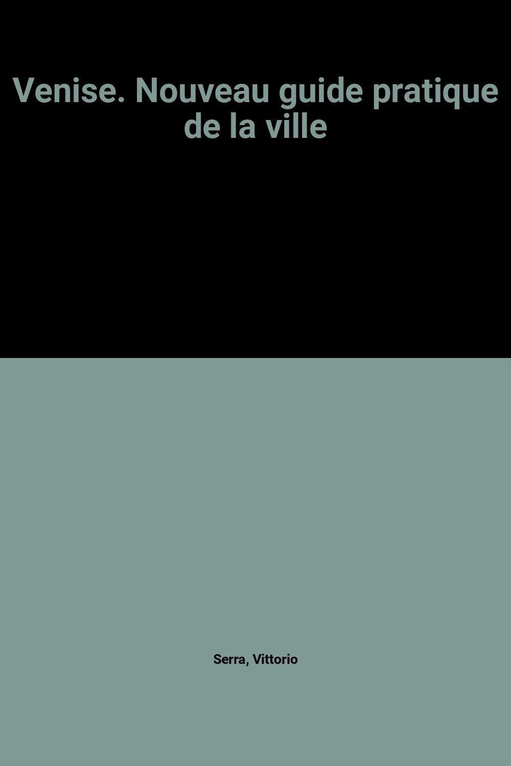 Venise. Nouveau guide pratique de la ville Leisure, Home & Garden