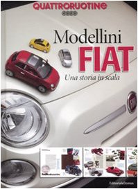 Quattroruotine. Modellini Fiat. Una storia in scala. Ediz. illustrata book