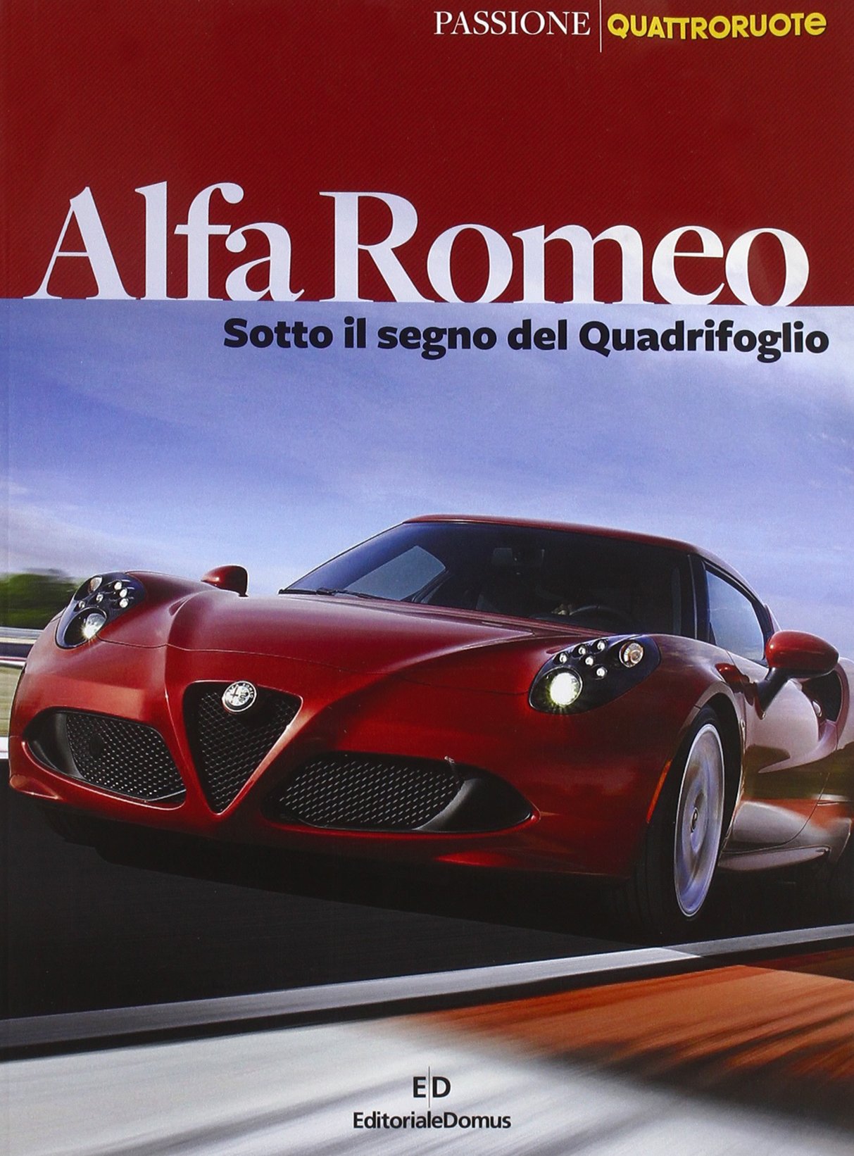 Alfa Romeo. Sotto il segno del Quadrifoglio. Ediz. illustrata book