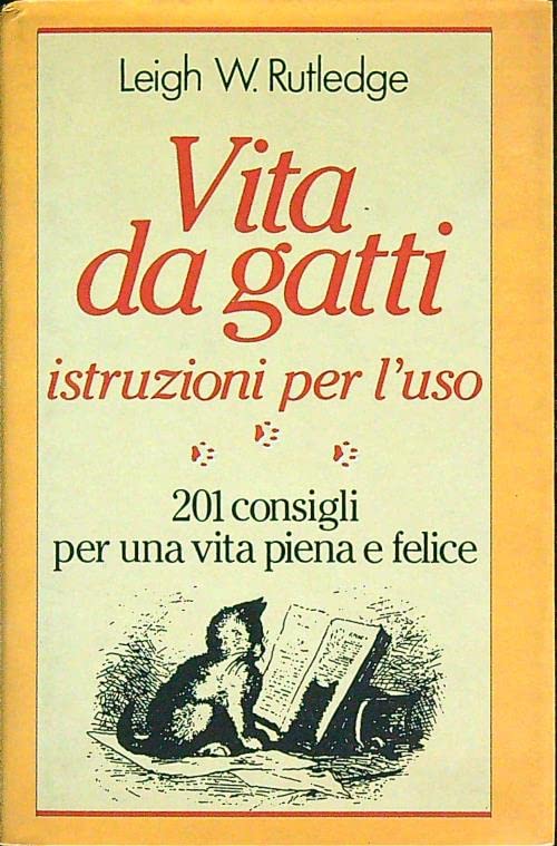 Vita da gatti: istruzioni per l'uso. 201 consigli per una vita piena e felice (Sentieri) Contemporary literature