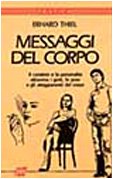 Messaggi del corpo. Il carattere e la personalità attraverso i gesti, le pose e gli atteggiamenti del corpo book