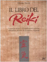 Il libro del reiki. I principi teorici e le applicazioni pratiche dell'antico metodo di guarigione orientale (Manuali illustrati) Health, Nutrition & Fitness