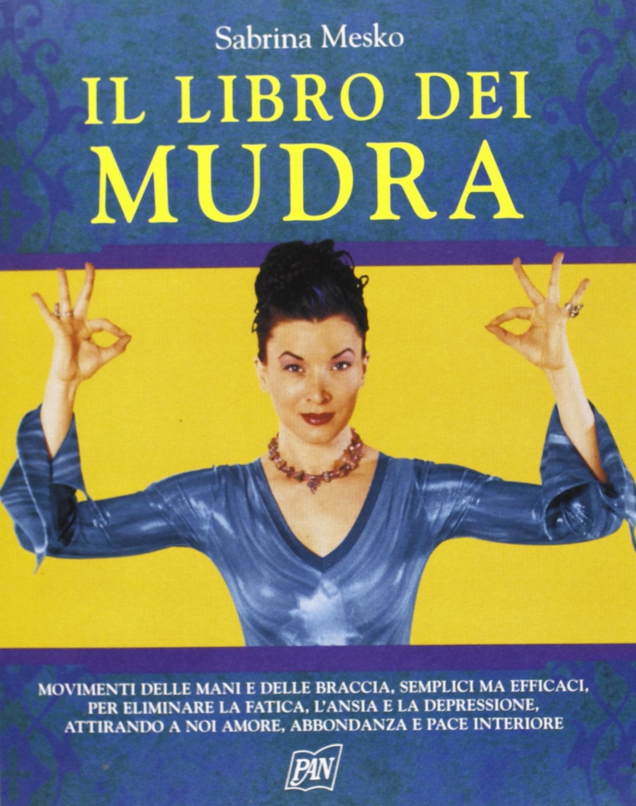 Il libro dei mudra. Movimenti delle mani e delle braccia, semplici ma efficaci, per eliminare la fatica, l'ansia e la depressione... book
