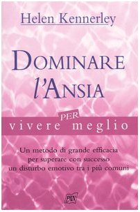 Dominare l'ansia per vivere meglio Health, Nutrition & Fitness