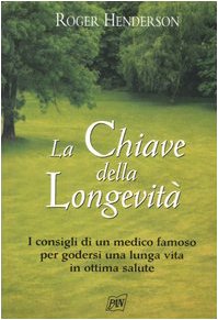 La chiave della longevità. I consigli di un medico famoso per godersi una lunga vita in ottima salute book