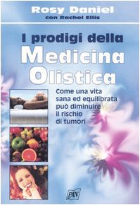 I prodigi della medicina olistica. Come una vita sana ed equilibrata può diminuire il rischio di tumori book