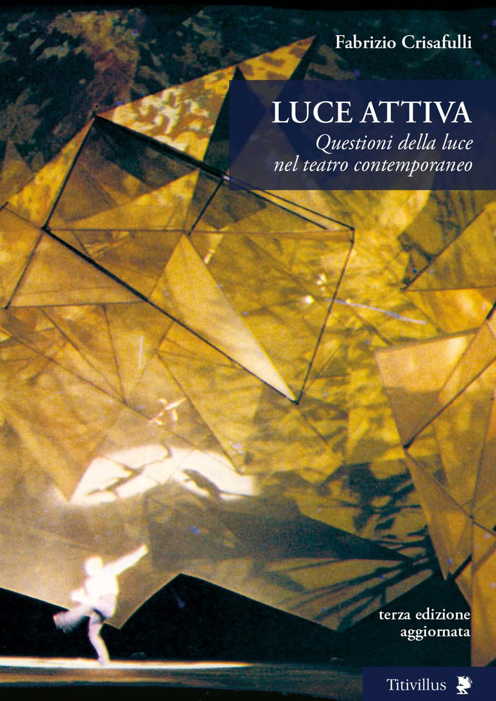 Luce attiva. Questioni della luce nel teatro contemporaneo (Altre visioni) Film, Art & Culture