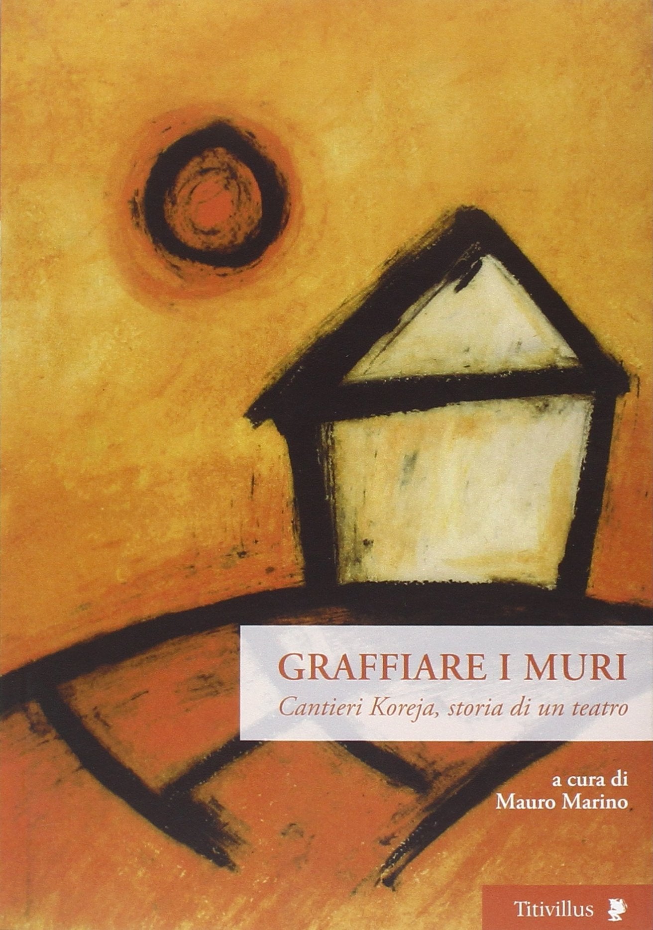 Graffiare i muri. Cantieri Koreja, storia di un teatro (Altre visioni) Film, Art & Culture