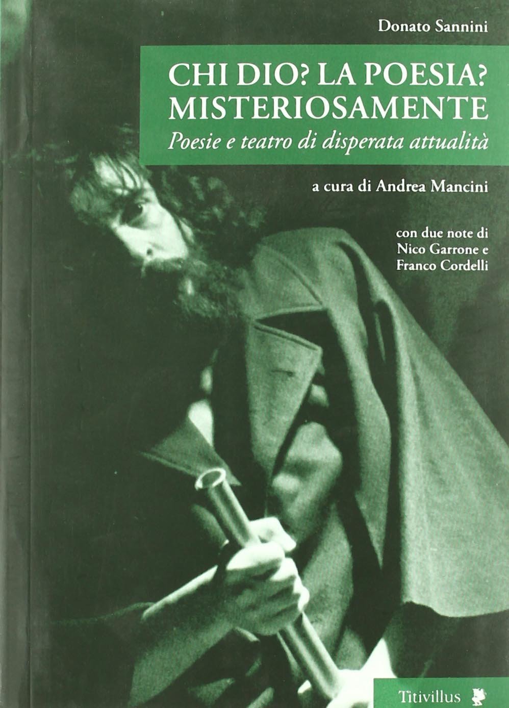 Chi Dio? La poesia? Misteriosamente. Poesie e teatro di disperata attualità book