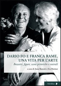 Dario Fo e Franca Rame, una vita per l'arte. Bozzetti, figure, scene pittoriche e teatrali book