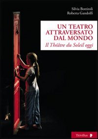 Un teatro attraversato dal mondo. Il Théâtre du Soleil oggi book