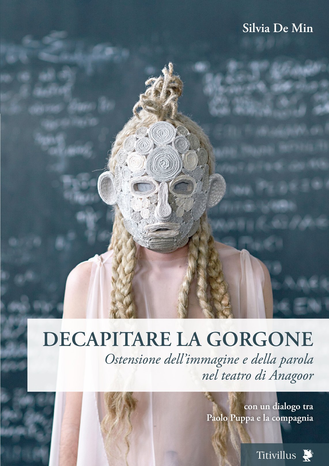 Decapitare la Gorgone. Ostensione dell'immagine e della parola nel teatro di Anagoor book
