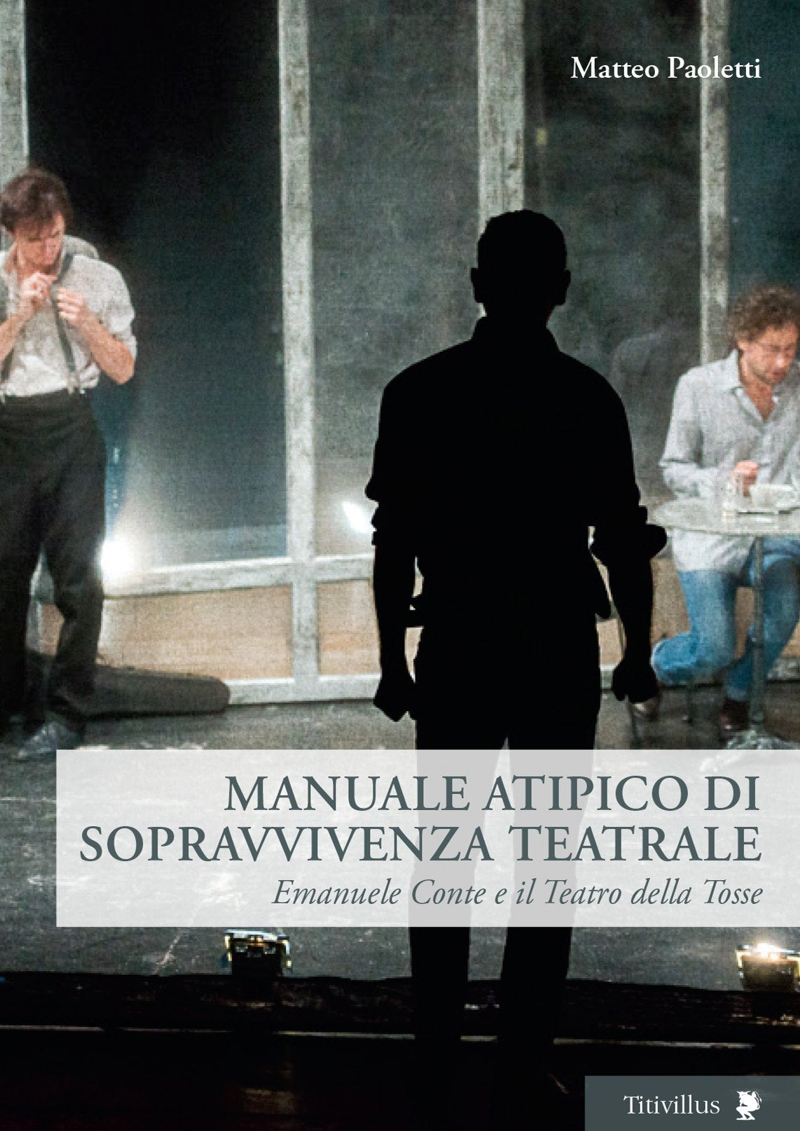 Manuale atipico di sopravvivenza teatrale. Emanuele Conte e il Teatro della Tosse book