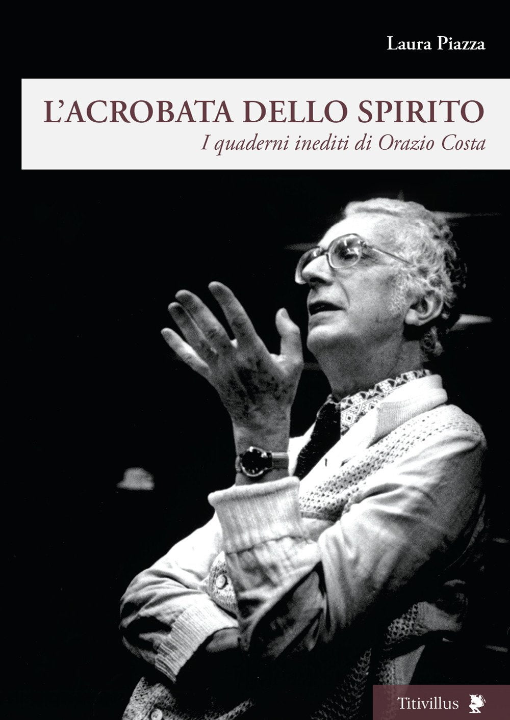 L'acrobata dello spirito. I quaderni inediti di Orazio Costa book