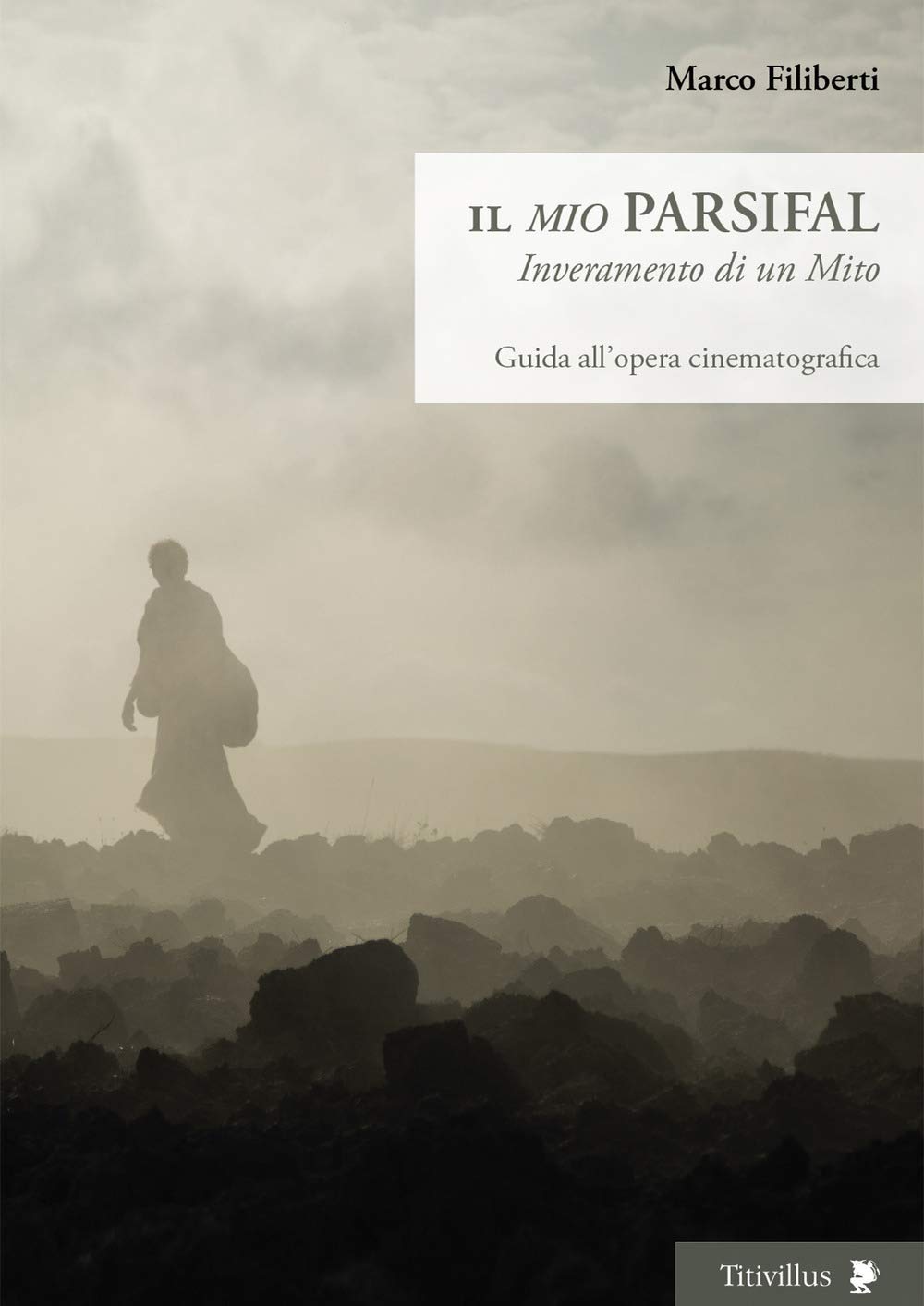 Il «mio» Parsifal. Inveramento di un mito. Guida all'opera cinematografica book