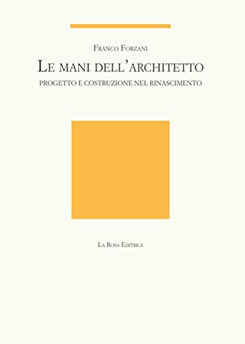 Le mani dell'architetto: Progetto e costruzione nel Rinascimento book