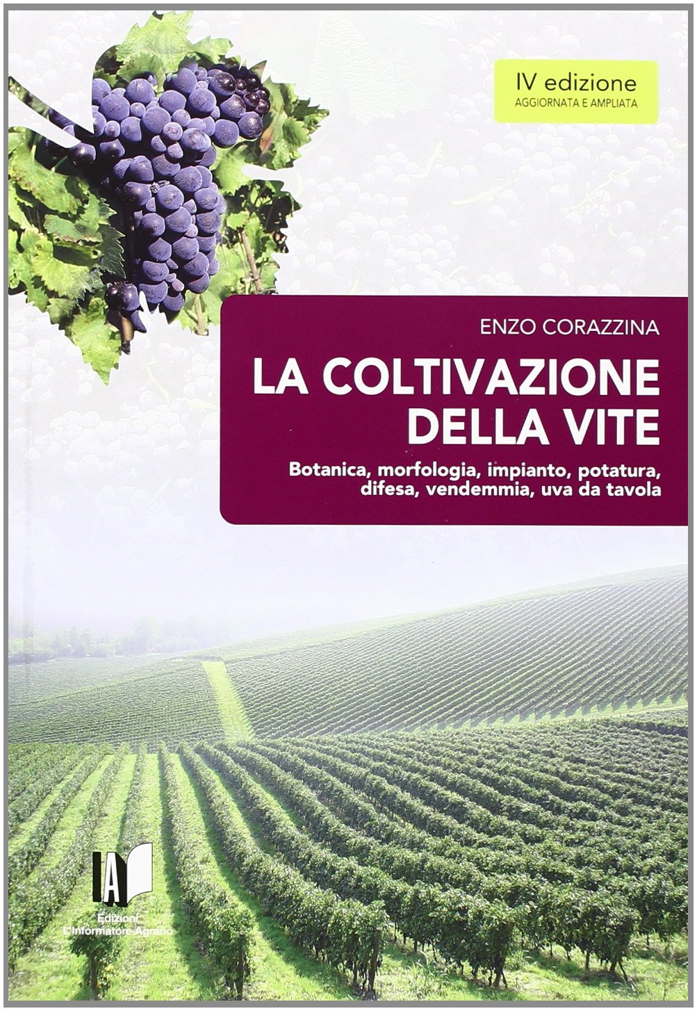 La coltivazione della vite. Ediz. illustrata (Frutticoltura professionale) Natural Sciences